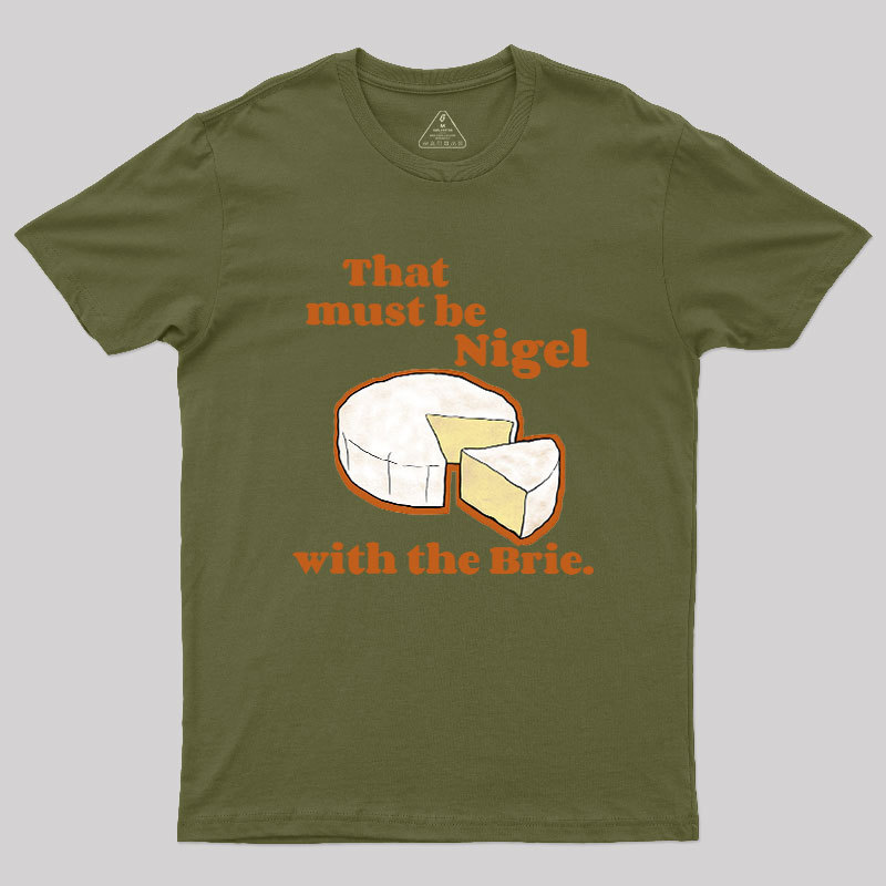 That must be Nigel with the Brie Geek T-Shirt