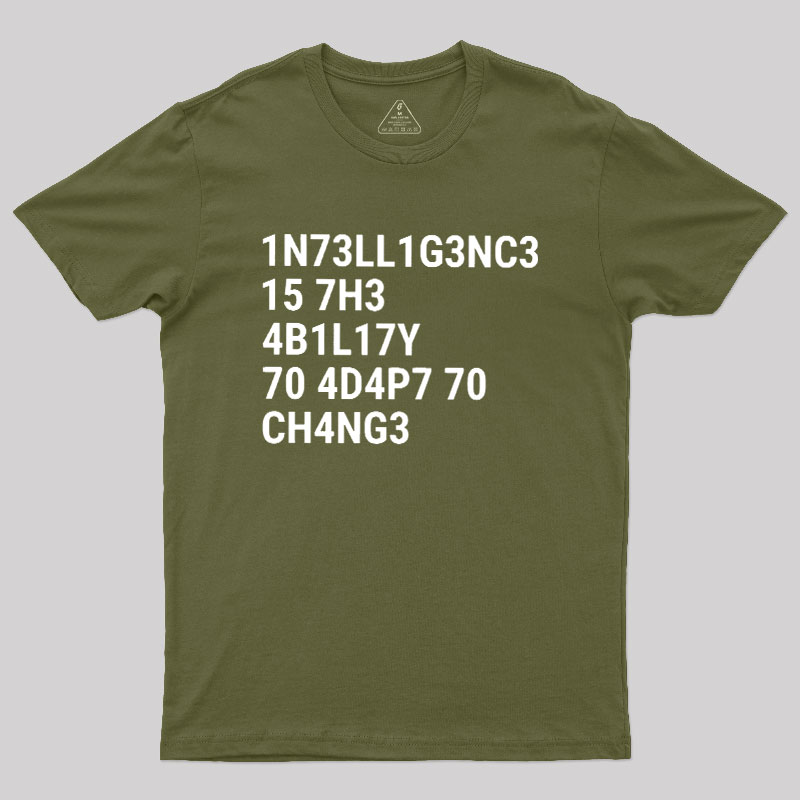 Intelligence Is The Ability To Adapt To Change Geek T-Shirt
