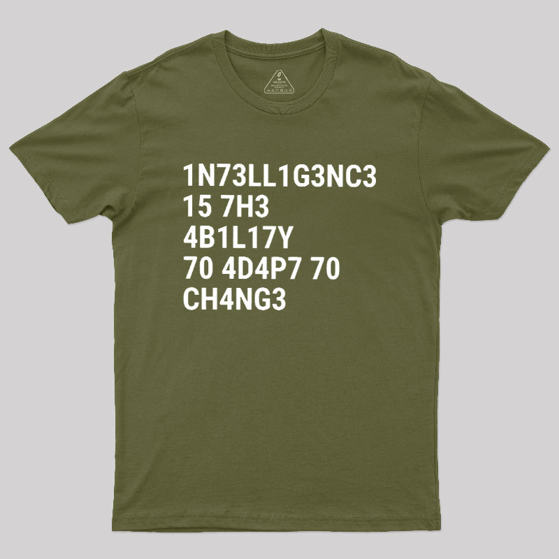 Intelligence Is The Ability To Adapt To Change Geek T-Shirt