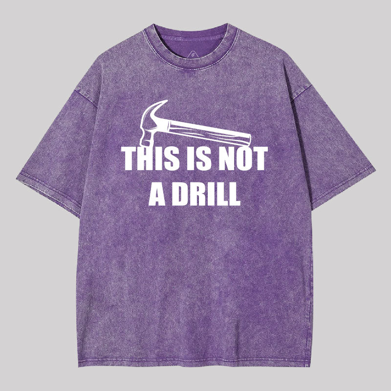 This Is Not A Drill Washed T-shirt