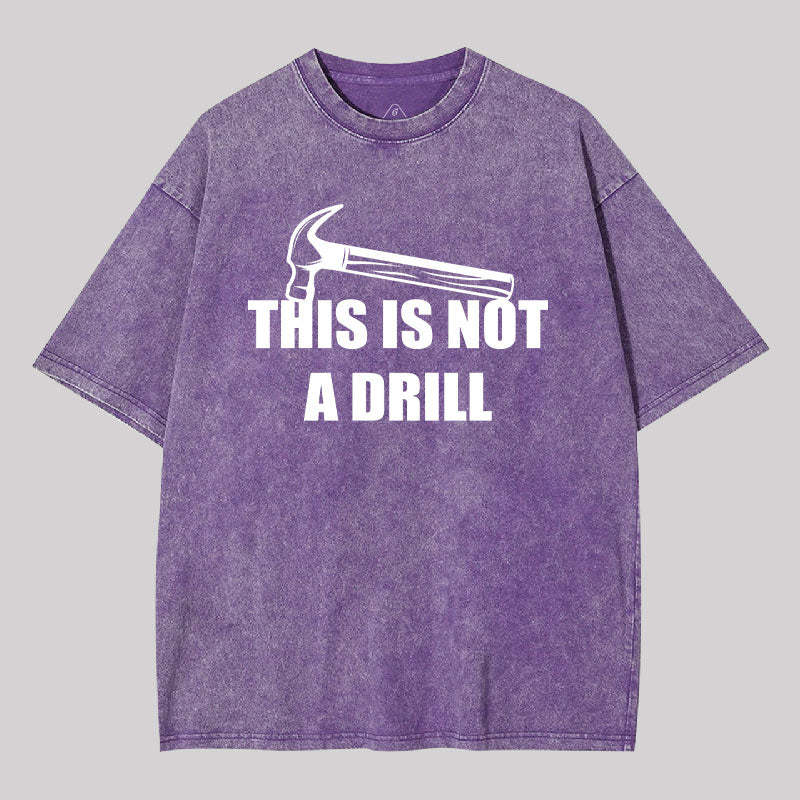 This Is Not A Drill Washed T-shirt