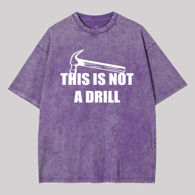 This Is Not A Drill Washed T-shirt