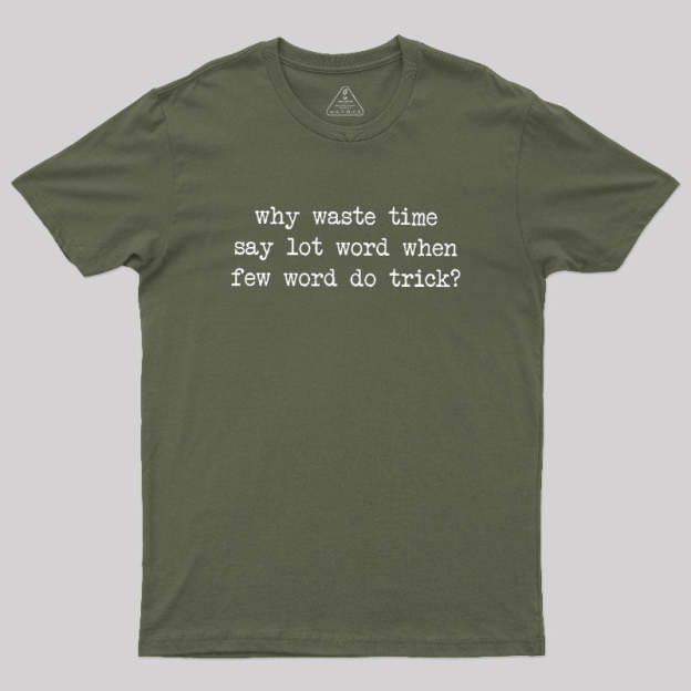 Why Waste Time Say Lot Word Geek T-Shirt