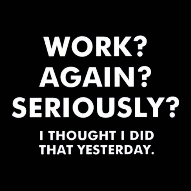 Work ? Again ? Seriously ? T-Shirt