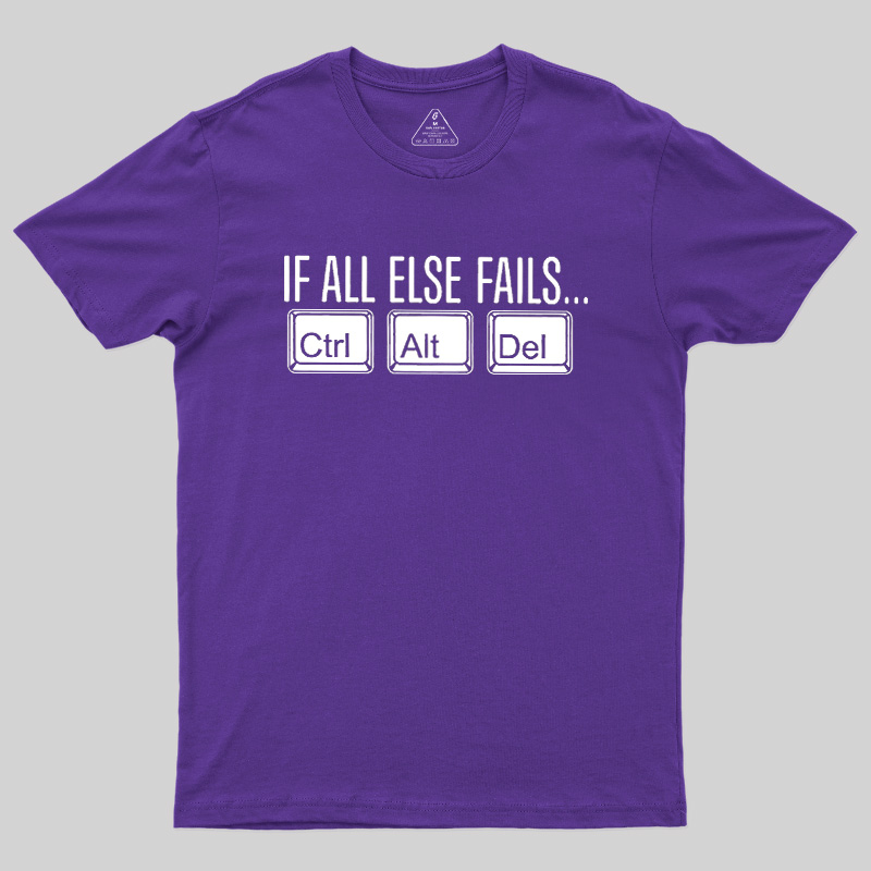 If All Else Fails Geek T-Shirt