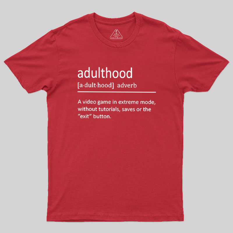 Adulthood Definition Geek T-Shirt