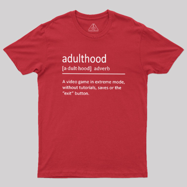 Adulthood Definition Geek T-Shirt