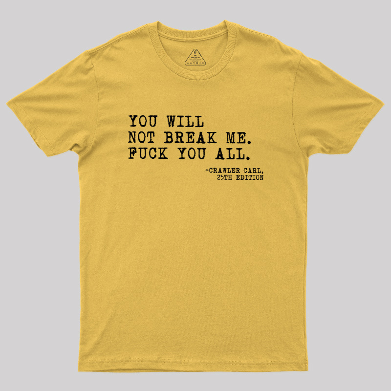 You Will Not Break Me Geek T-Shirt