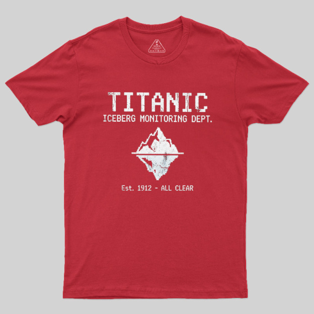 Titanic Iceberg Monitoring Dept Geek T-Shirt
