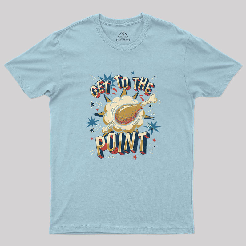 Get To The Point Geek T-Shirt