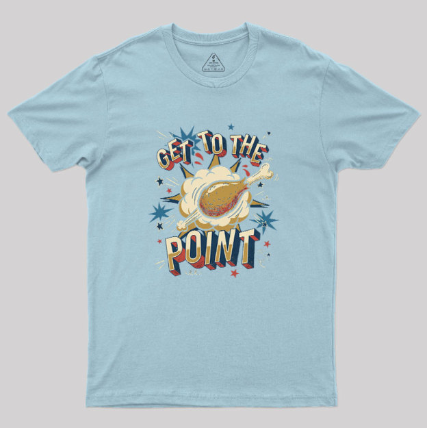 Get To The Point Geek T-Shirt