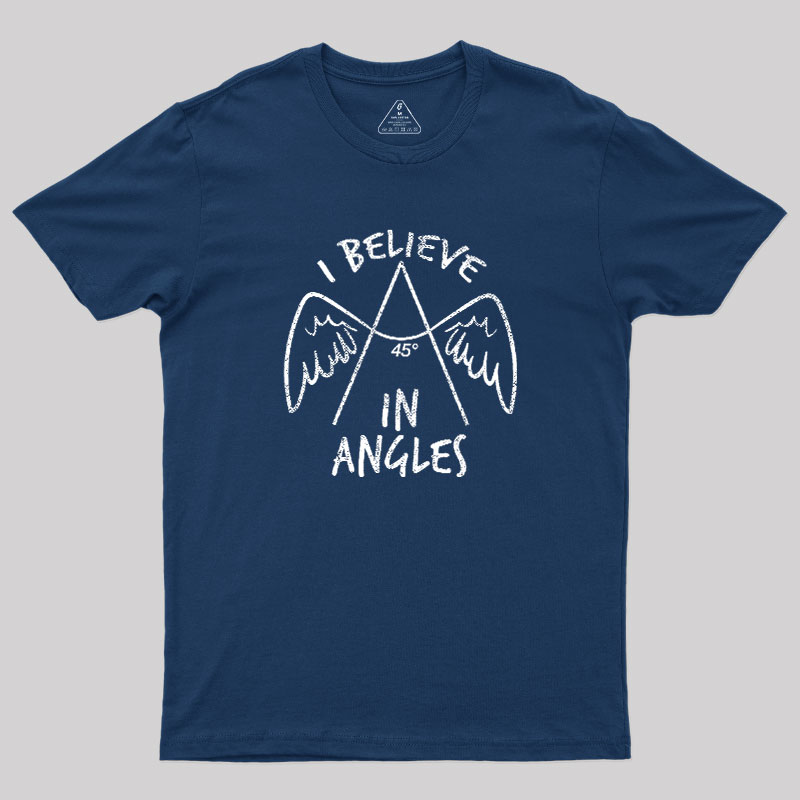 I Believe in Angles Geek T-Shirt
