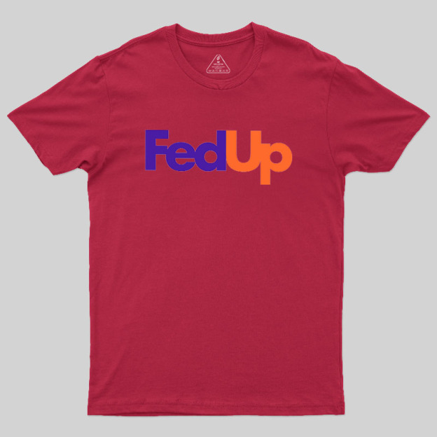 Fed Up Geek T-Shirt