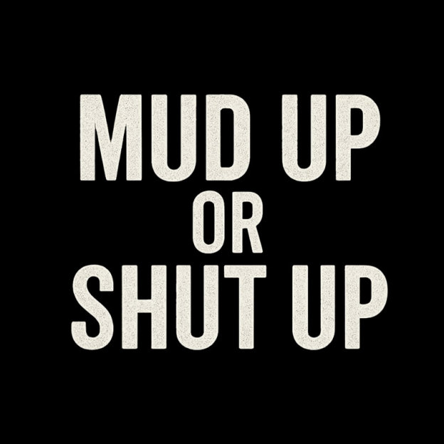 Mud Up Or Shut Up Geek T-Shirt