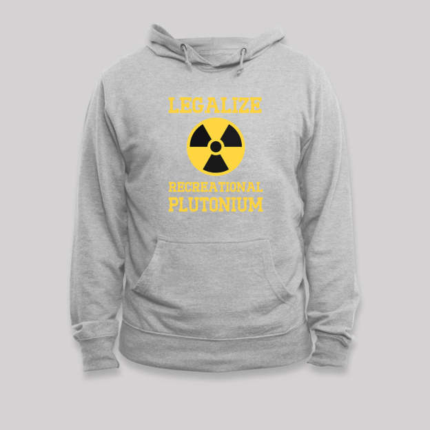 Legalize Recreational Plutonium Geek Hoodie
