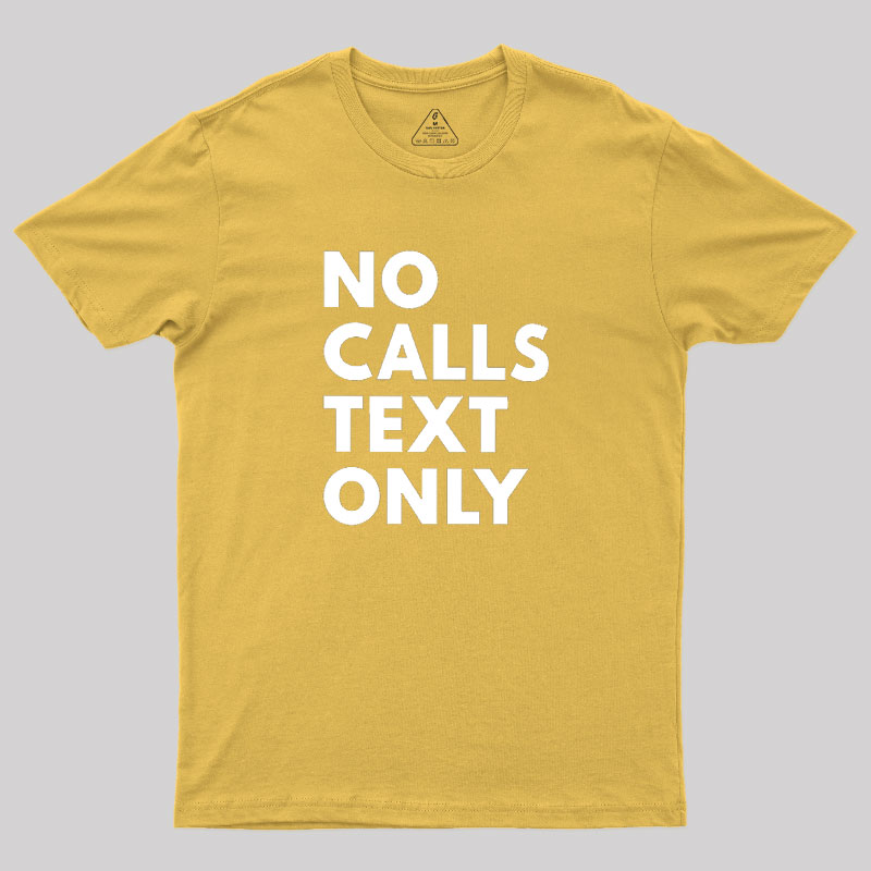 No Calls Text Only Geek T-Shirt
