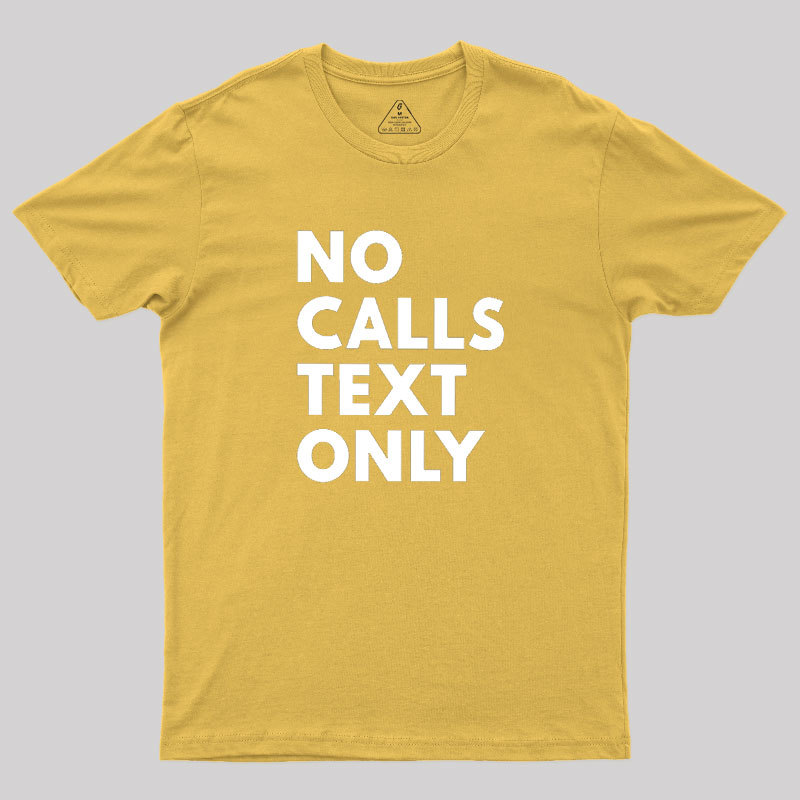 No Calls Text Only Geek T-Shirt