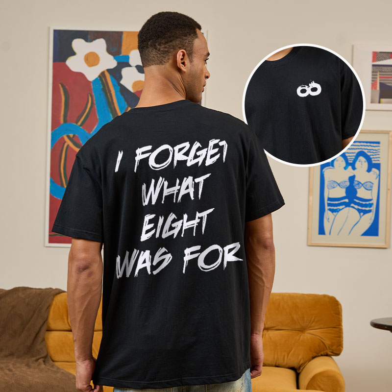 I FORGET WHAT EIGHT WAS FOR Front and Back Printing Geek T-Shirt