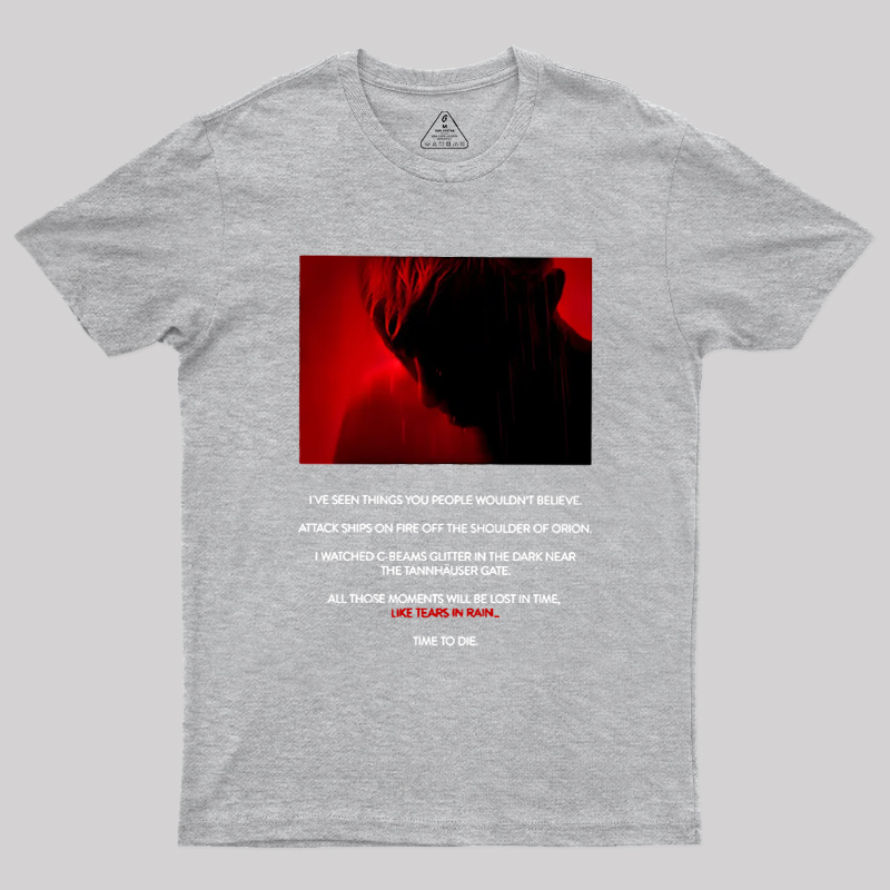 Tears in Rain-Tears in Red-Time to Die Geek T-Shirt