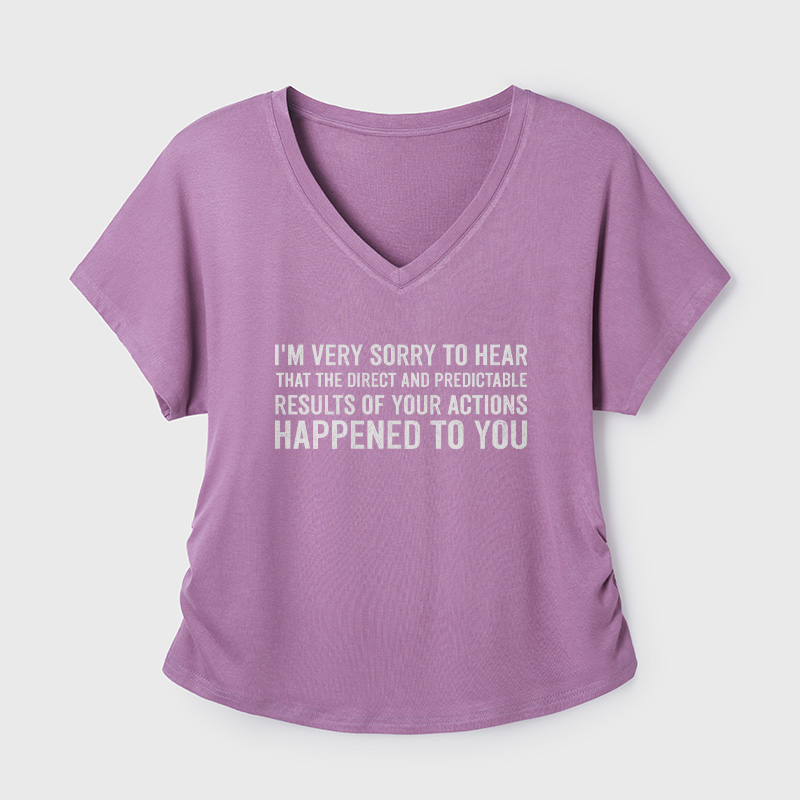 I'm Very Sorry To Hear That Is Consequences Geek Dolman Sleeve V-Neck Shirt