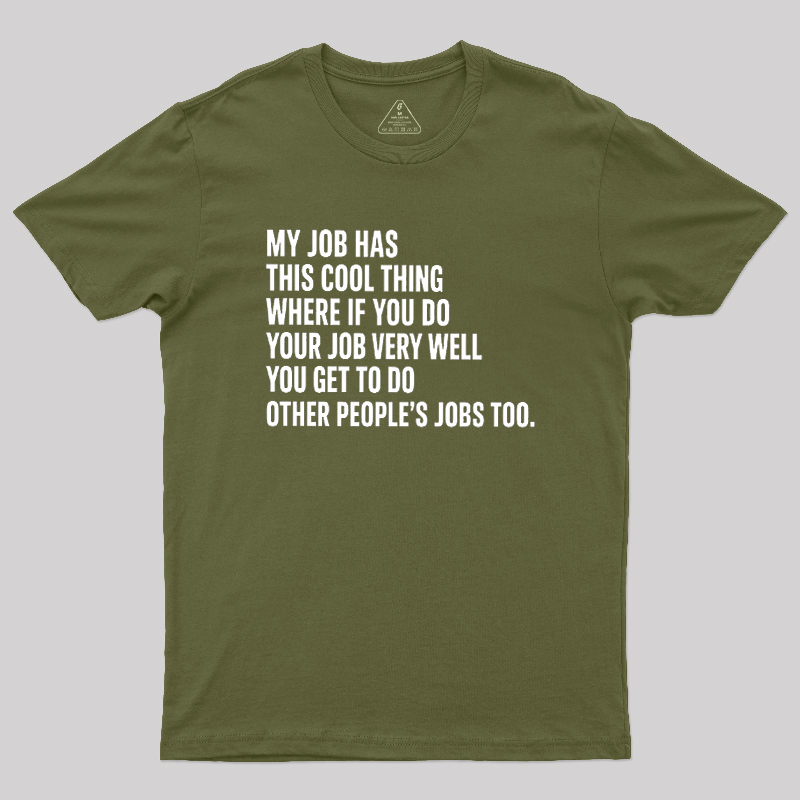 My Job Has This Cool Thing Geek T-Shirt
