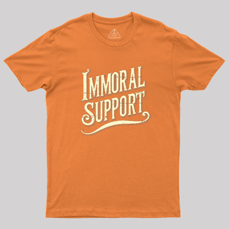 Immoral Support Friend Geek T-Shirt