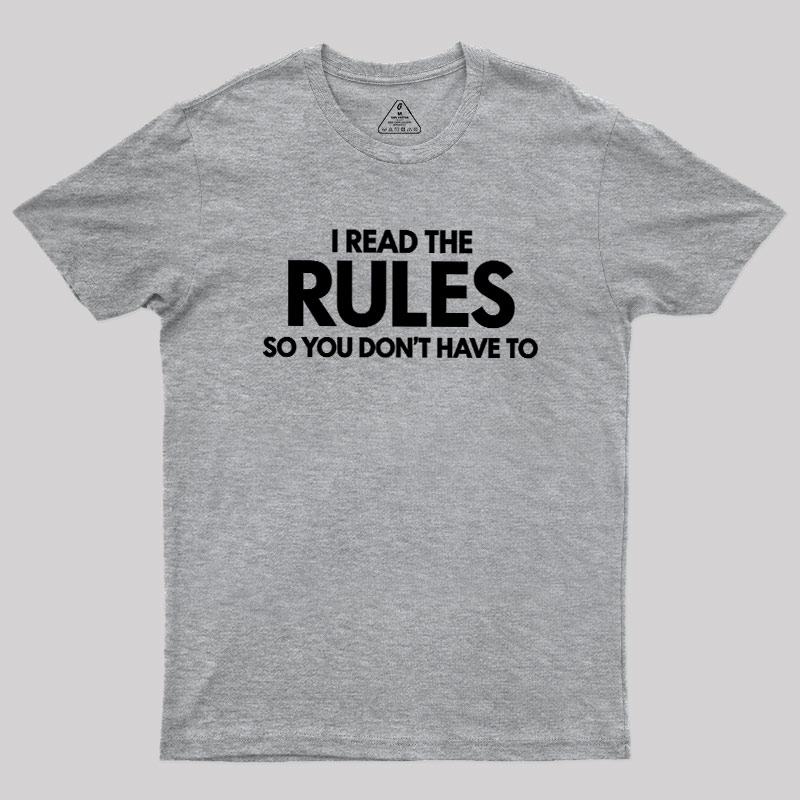 I Read The Rules So You Don't Have To Geek T-Shirt