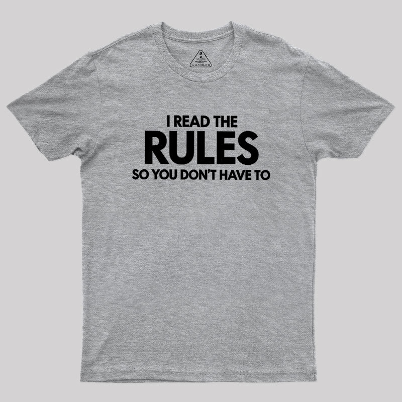 I Read The Rules So You Don't Have To Geek T-Shirt