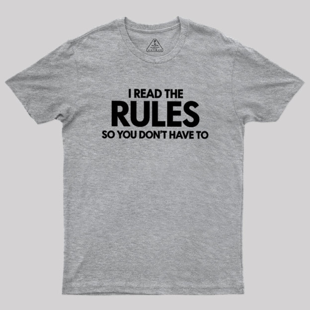 I Read The Rules So You Don't Have To Geek T-Shirt