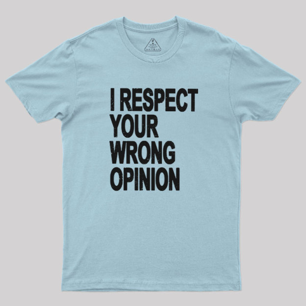 Wrong Opinion Geek T-Shirt