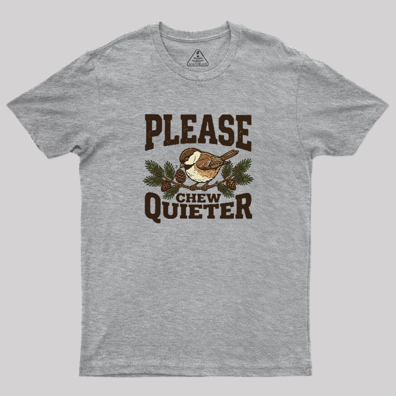 Please Chew Quieter Geek T-Shirt