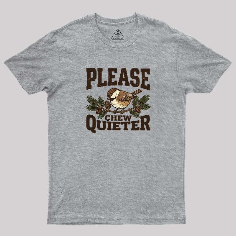 Please Chew Quieter Geek T-Shirt