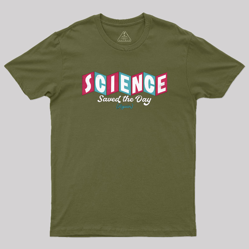 Science Saved the Day Geek T-Shirt
