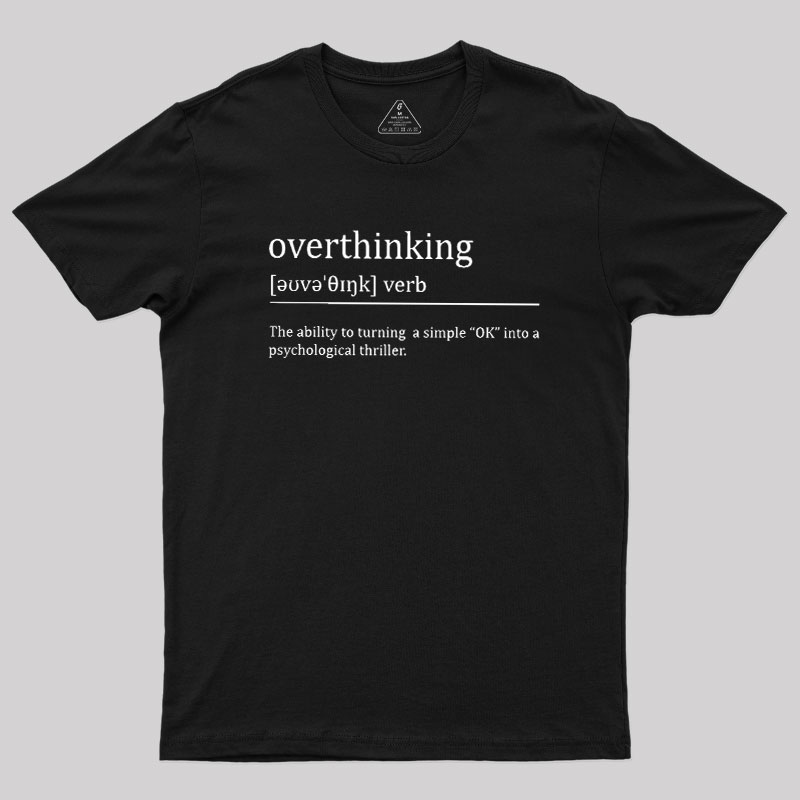 Overthinking Definition Geek T-Shirt