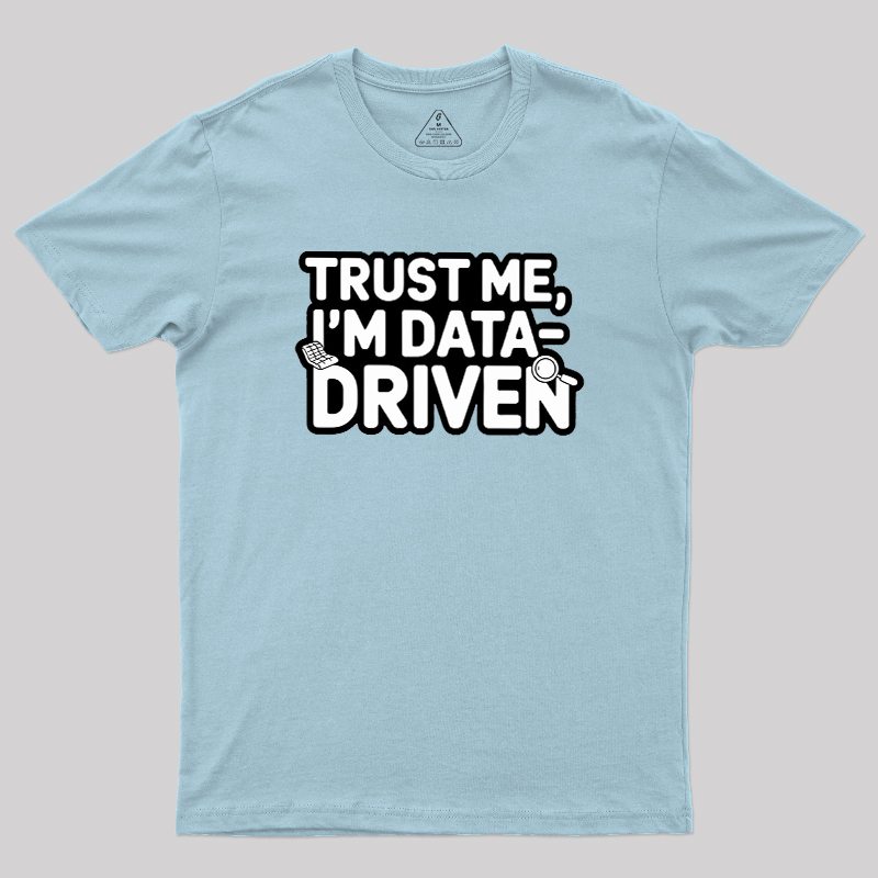 I am Data Driven Geek T-Shirt