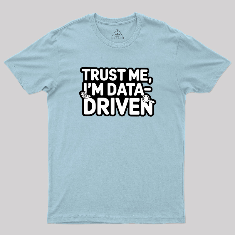 I am Data Driven Geek T-Shirt