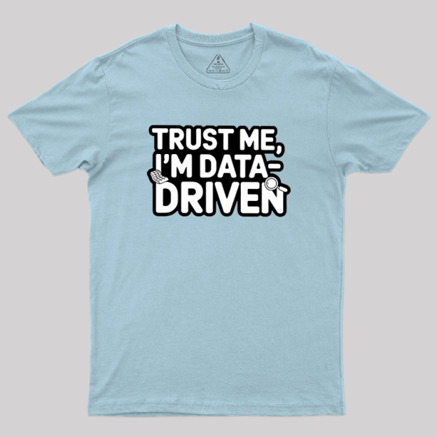 I am Data Driven Geek T-Shirt