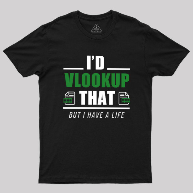 I��d VLOOKUP that Geek T-Shirt