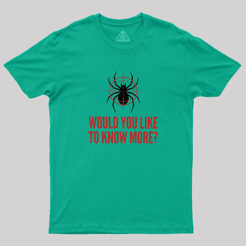 Would You Like To Know More Geek T-Shirt