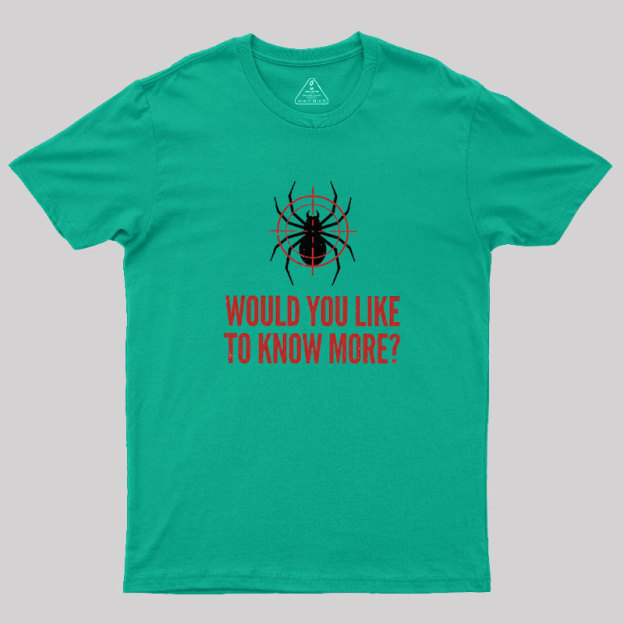 Would You Like To Know More Geek T-Shirt
