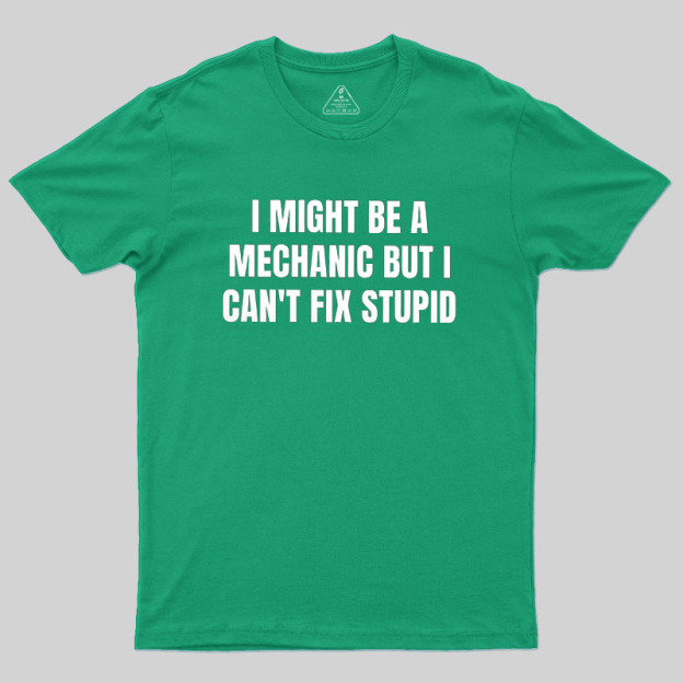Can Not Fix Stupid Geek T-Shirt