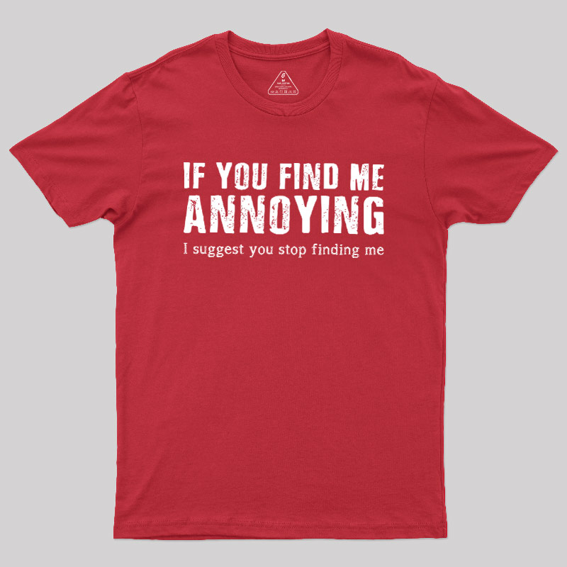 Stop Finding Me Geek T-Shirt