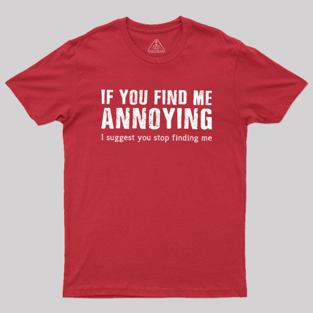 Stop Finding Me Geek T-Shirt