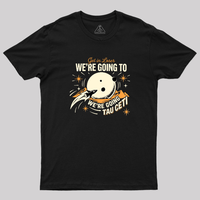 We Are Going Tau Ceti Geek T-Shirt