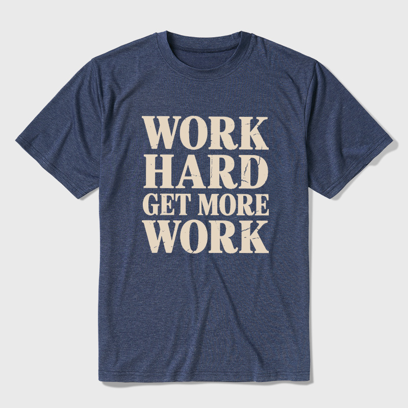 Work Hard Get More Work Ultra Soft Heather Tees