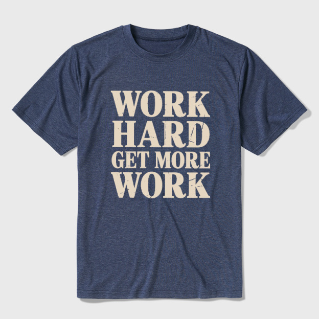 Work Hard Get More Work Ultra Soft Heather Tees