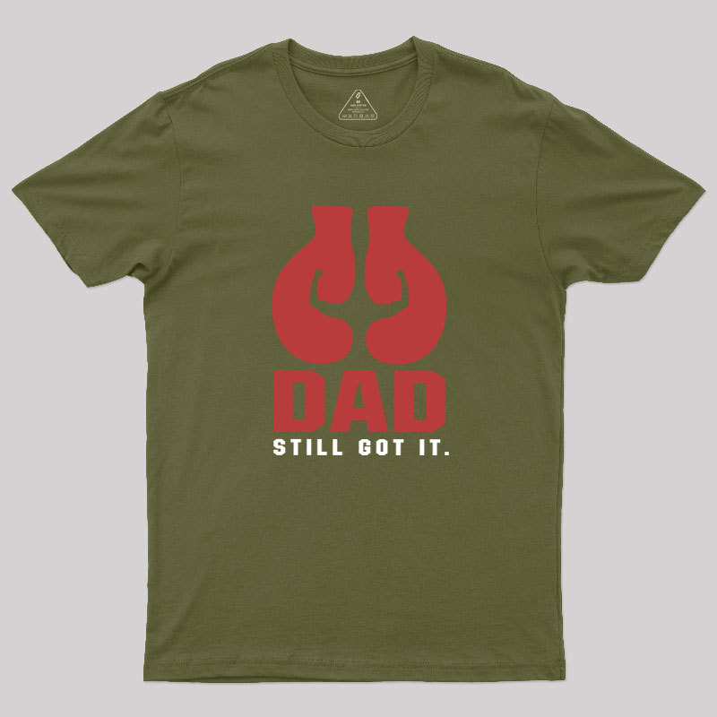 Still Got It Geek T-Shirt