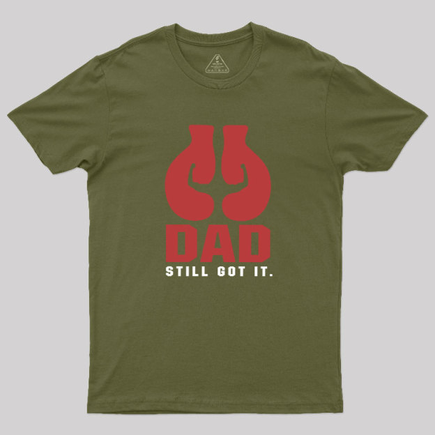 Still Got It Geek T-Shirt