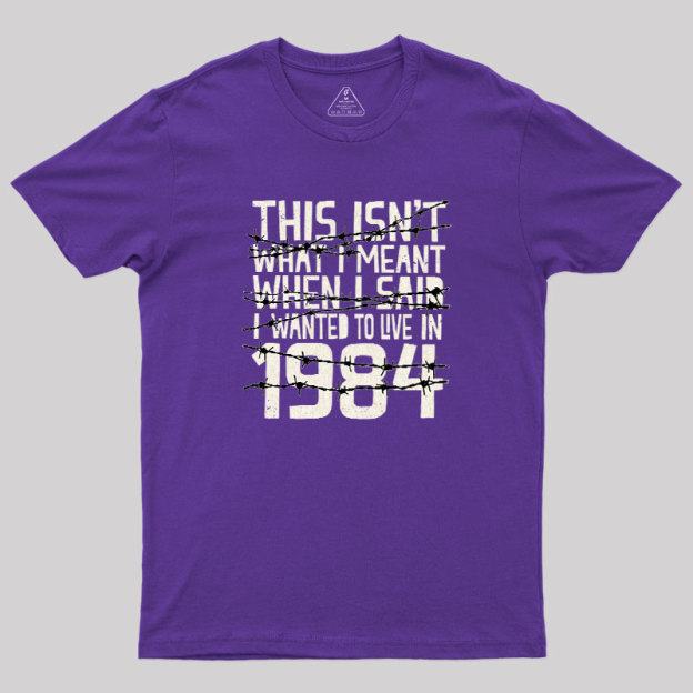 This Isn't 1984 Geek T-Shirt