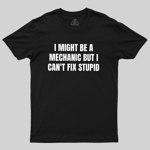 Can Not Fix Stupid Geek T-Shirt